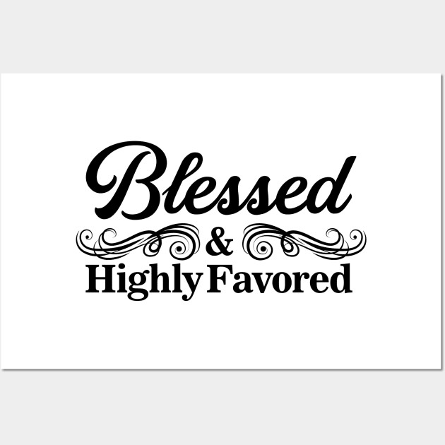 Blessed and highly favored black text Wall Art by Studio DAVE